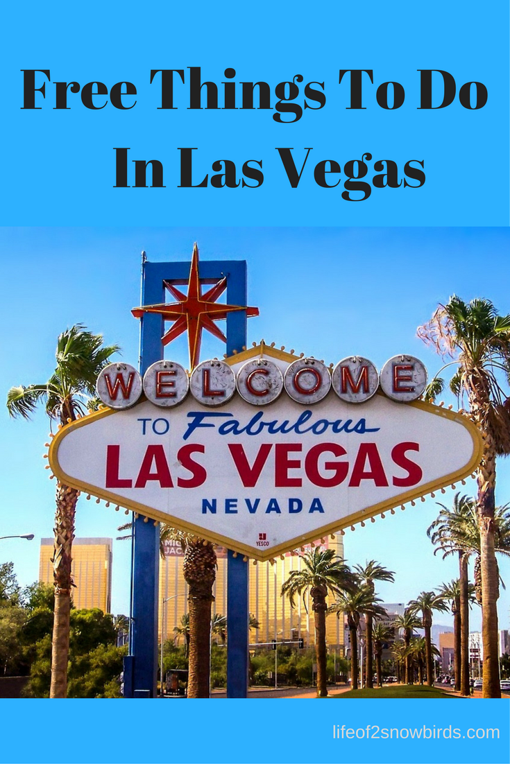 Free Things To Do In Las Vegas Life Of 2 Snowbirds