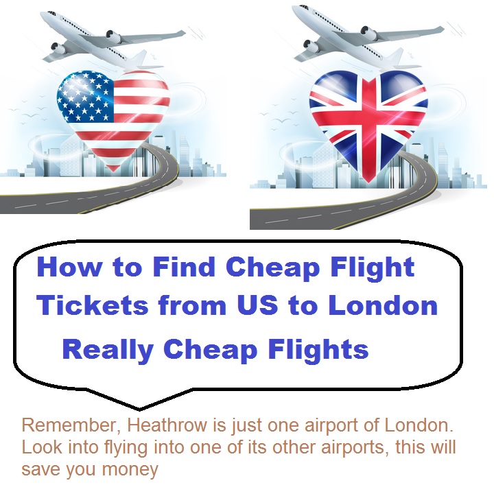 How To Find Cheap Flights from US to London Cheap Flights Airline