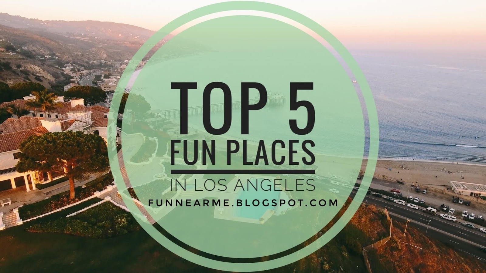Top 5 Fun Places to Go in Los Angeles Fun Near Me
